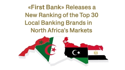 «First Bank» Releases a New Ranking of the Top 30 Local Banking Brands in North Africa
